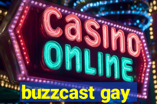 buzzcast gay